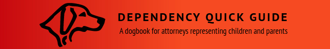 Dependency Quick Guide: A dogbook for attorneys repreenting children and parents banner